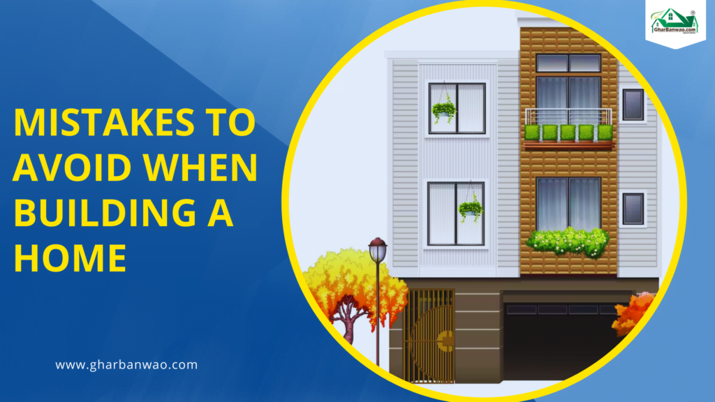 Mistakes to avoid when building a home