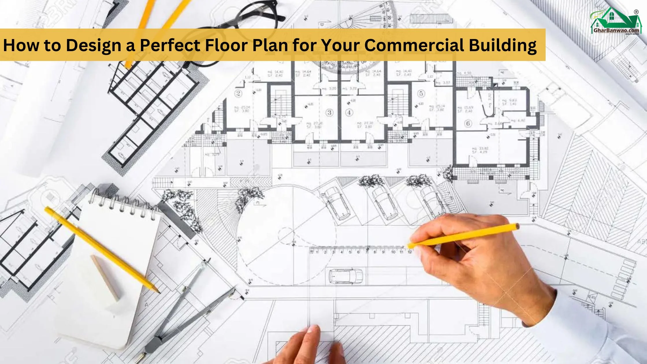 How to Design a Perfect Floor Plan for Your Commercial Building
