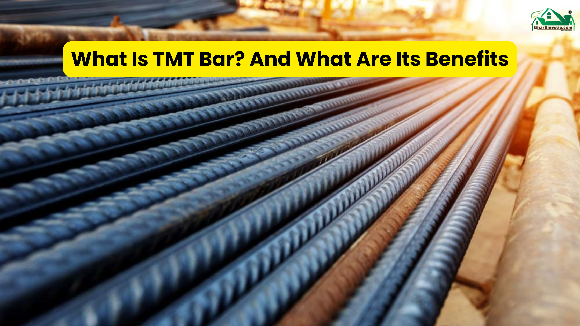 What Is TMT Bar And What Are Its Benefits